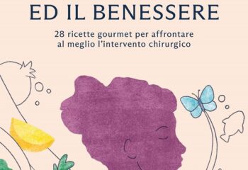 Le ricette per la guarigione ed il benessere: nutrizione e chirurgia, mangiare presto accelera la guarigione
